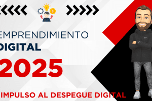 Emprendimientos digitales 2025 [Actualidad y tendencia]: guía  y oportunidades